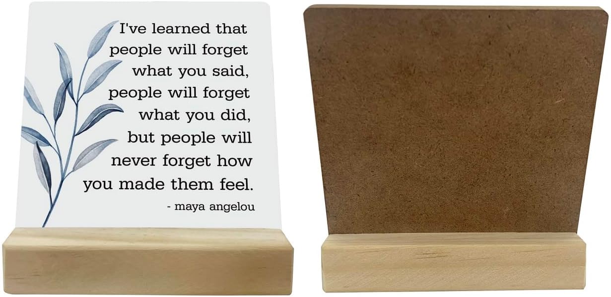 Primitive Wooden Sign, I've Learned that... People Will Never Forget How You Made Them Feel, Desk Plaque with Wooden Stand 4 x 4.3 inches, Maya Angelou Saying, Rustic Home Decor Farmhouse