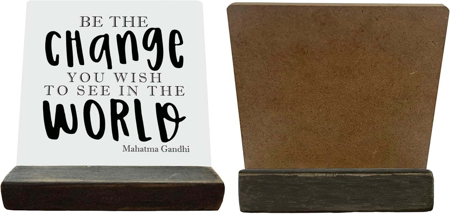 Primitive Wooden Sign, Be the Change You Wish to See in the World, Desk Plaque with Wooden Stand 4 x 4.3 inches, Mahatma Gandhi Saying, Decor for Kids Room, Home Decor, Graduation Gift A