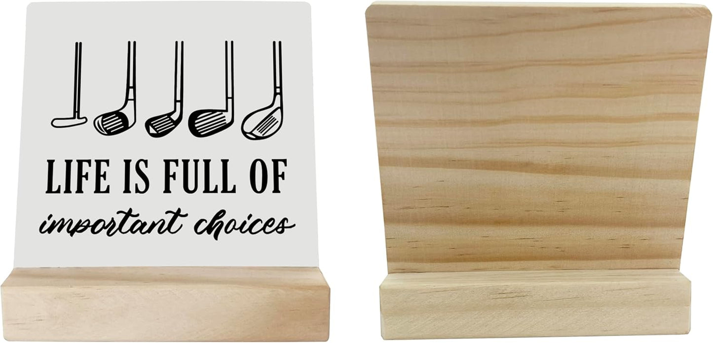 Primitive Wooden Sign, Life is Full of Important Choices, Desk Plaque with Wooden Stand 4 x 4.3 inches, Golf Decor, Rustic Home Decor, Golf Life Sign, Office Table Sign, Gift for Friends